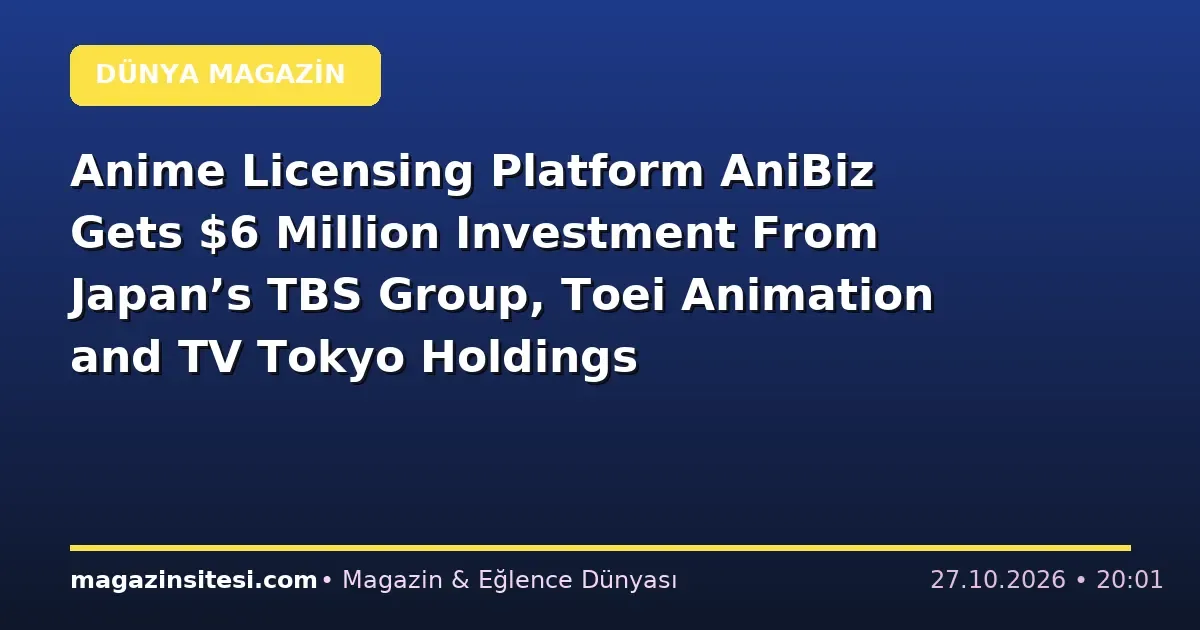 AniBiz Secures $6 Million for Anime Licensing Platform — Magazin Sitesi image