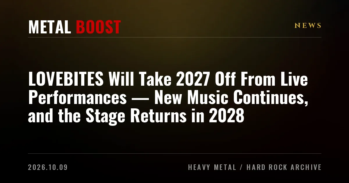 Promotional headline graphic covering Lovebites live performances hiatus announced for 2027.